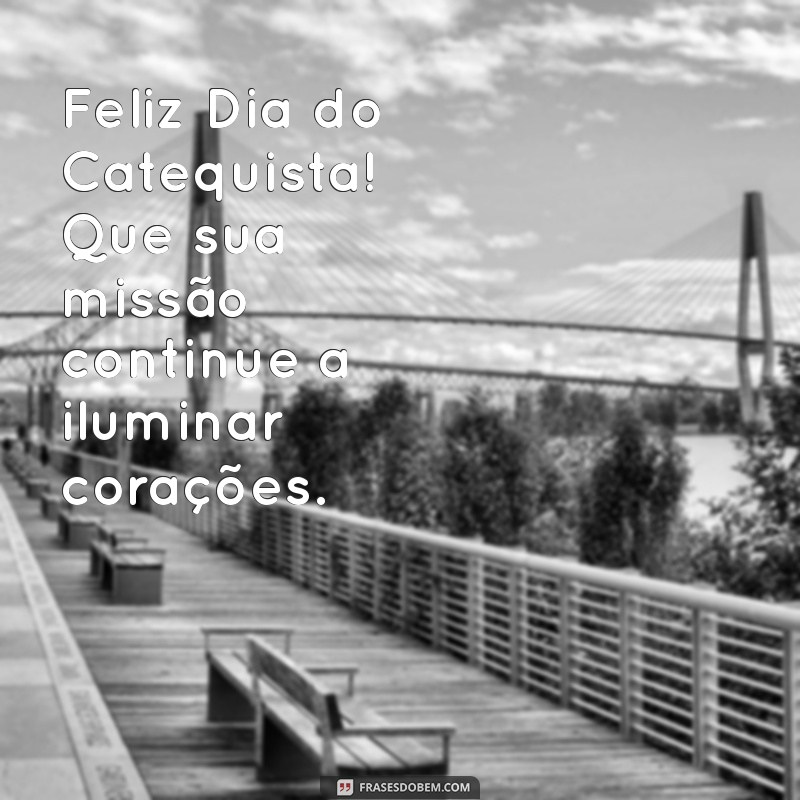 feliz dia do catequista Feliz Dia do Catequista! Que sua missão continue a iluminar corações.