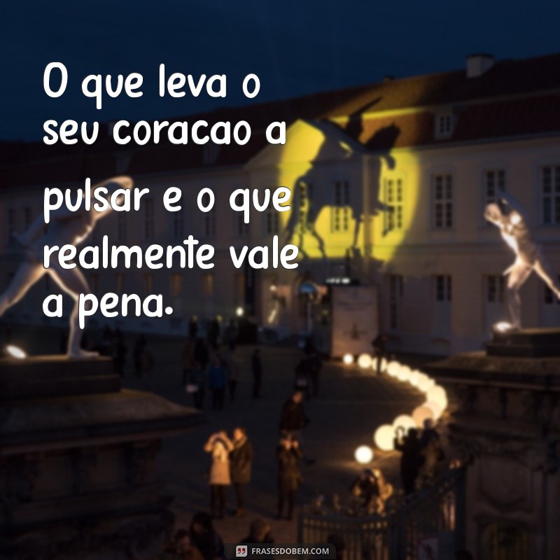 Descubra o Verdadeiro Valor: Frases que Refletem Você Só Vale o que Tem 