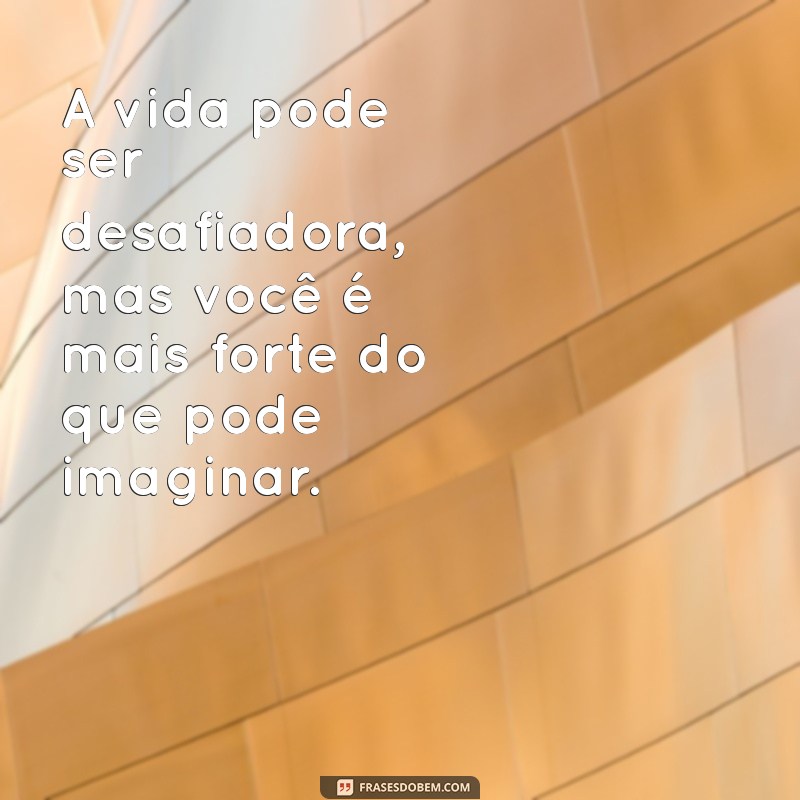 Frases Inspiradoras para Superar Dificuldades e Encontrar Força Interior 