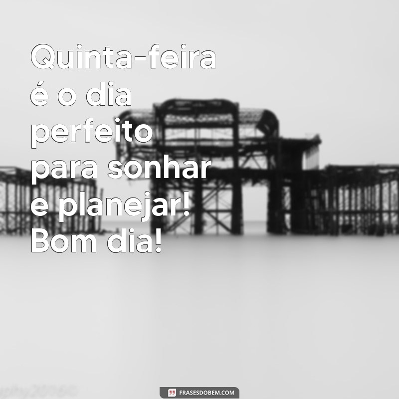 Frases Inspiradoras de Bom Dia para Quinta-Feira no WhatsApp 