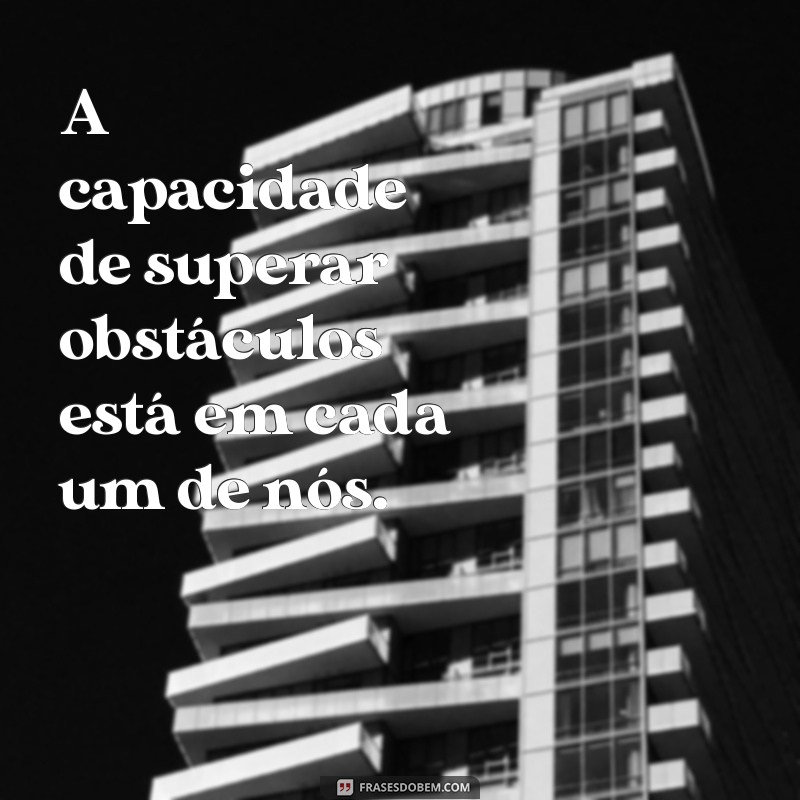 Frases Inspiradoras sobre Capacidade: Desperte Seu Potencial 