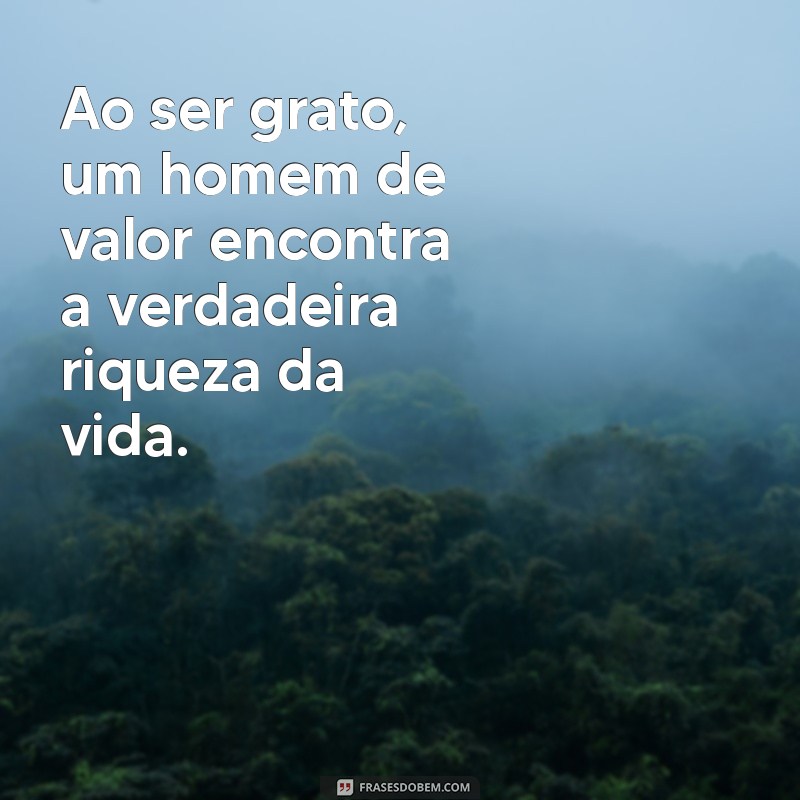 Frases Inspiradoras de Homens de Valor: Sabedoria e Motivação para a Vida 