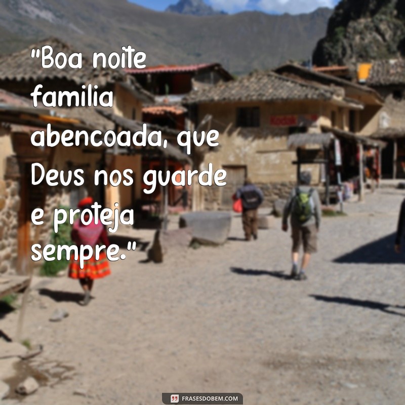 frases boa noite família abençoada 