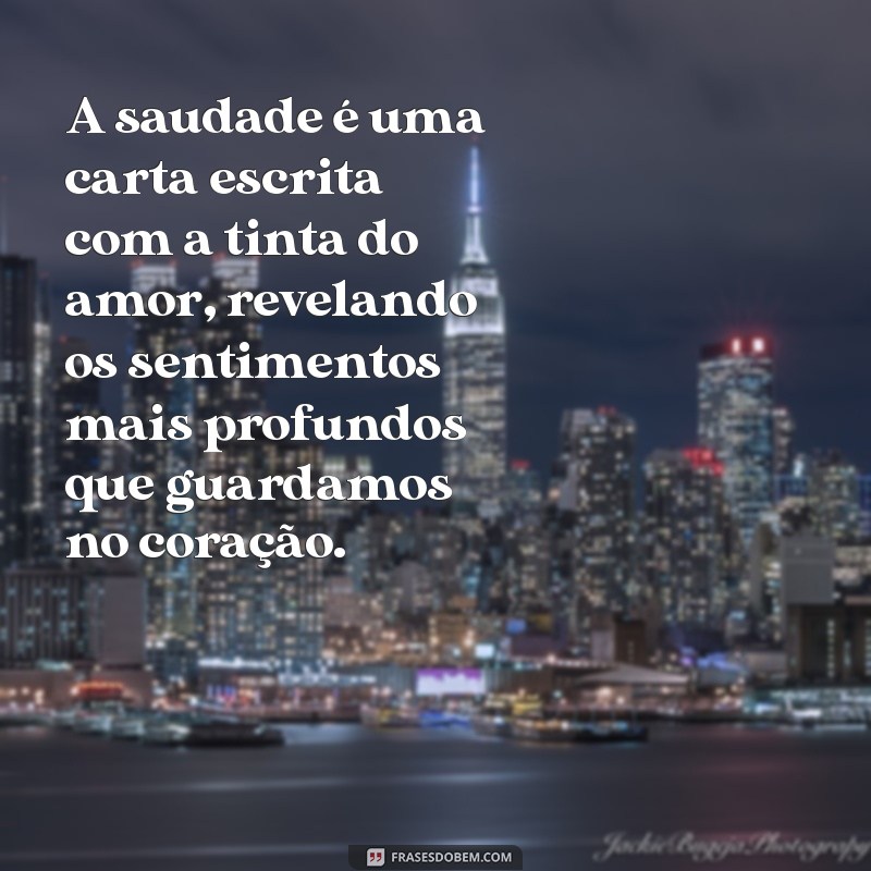 Frases Emocionantes de Amor e Saudade para Expressar Seus Sentimentos 