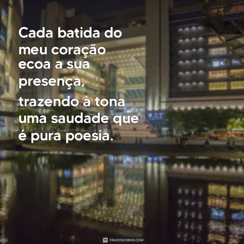 Frases Emocionantes de Amor e Saudade para Expressar Seus Sentimentos 