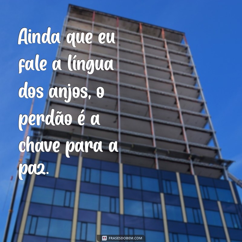 Descubra o Significado Profundo de Ainda que eu Fale a Língua dos Anjos 