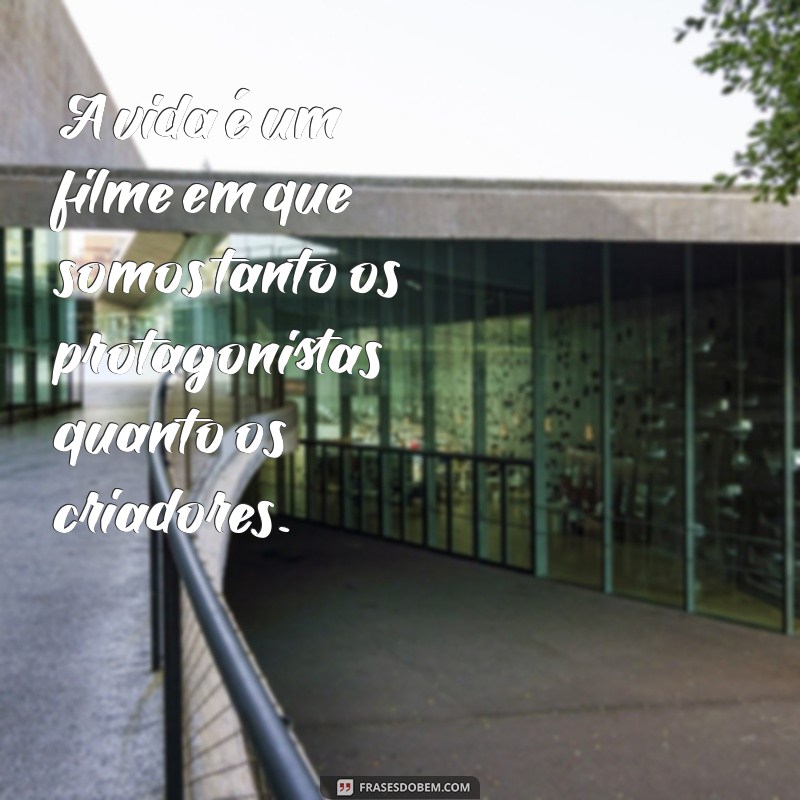 Frases Inspiradoras: Como a Vida Imita a Arte 