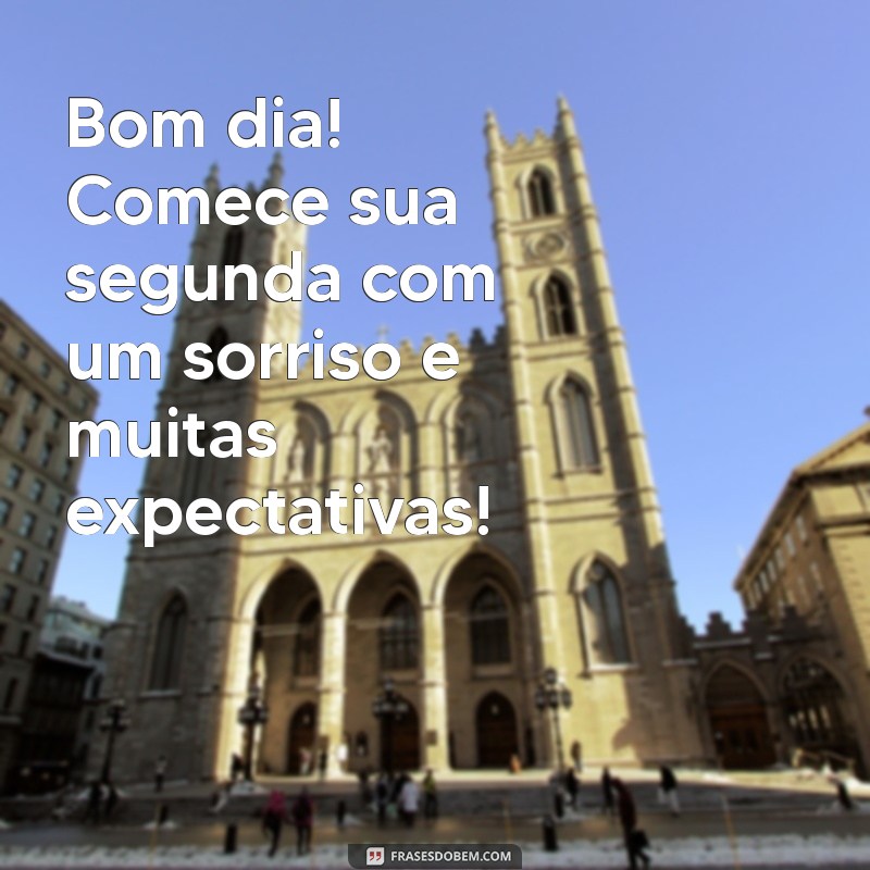 Mensagens Inspiradoras de Bom Dia para Começar a Sua Segunda-Feira com Positividade 