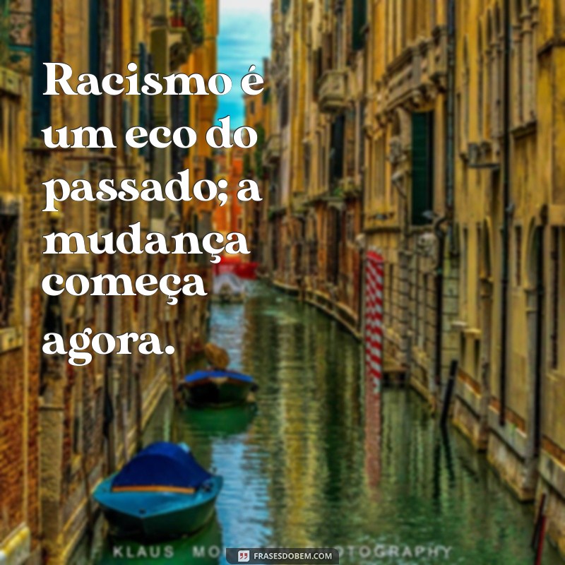 Frases Impactantes sobre Racismo: Reflexões e Conscientização 