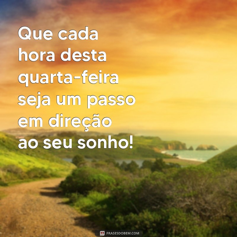 Frases Inspiradoras para Uma Quarta-Feira Produtiva e Positiva 