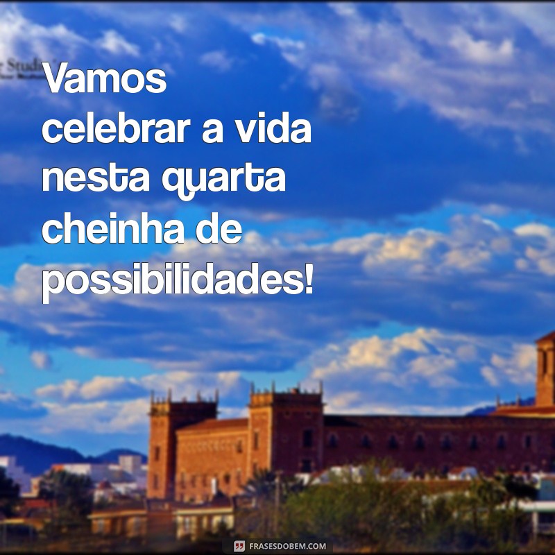 Frases Inspiradoras para Uma Quarta-Feira Produtiva e Positiva 