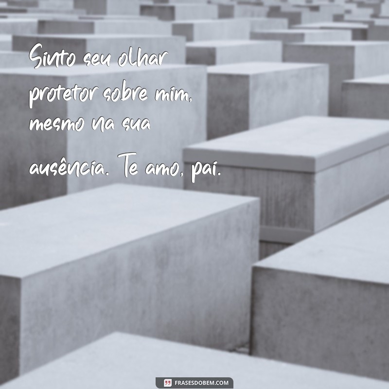 Saudades Eternas: Mensagens Comoventes para Honrar seu Pai 