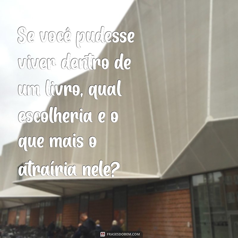 100 Perguntas Divertidas para Animar Qualquer Conversa 