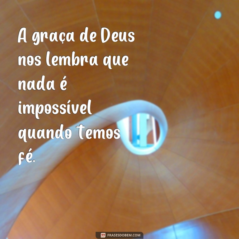 As melhores frases sobre a graça de Deus que vão tocar seu coração 