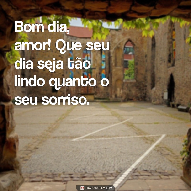 tipos de bom dia para namorado Bom dia, amor! Que seu dia seja tão lindo quanto o seu sorriso.