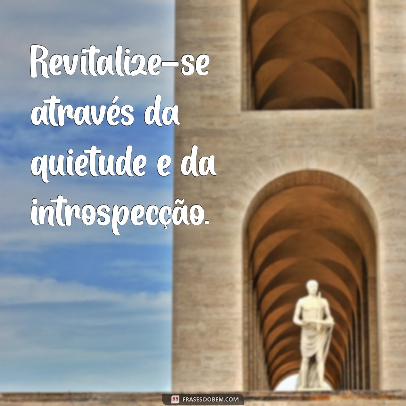 Frases Inspiradoras para Relaxar e Renovar as Energias 