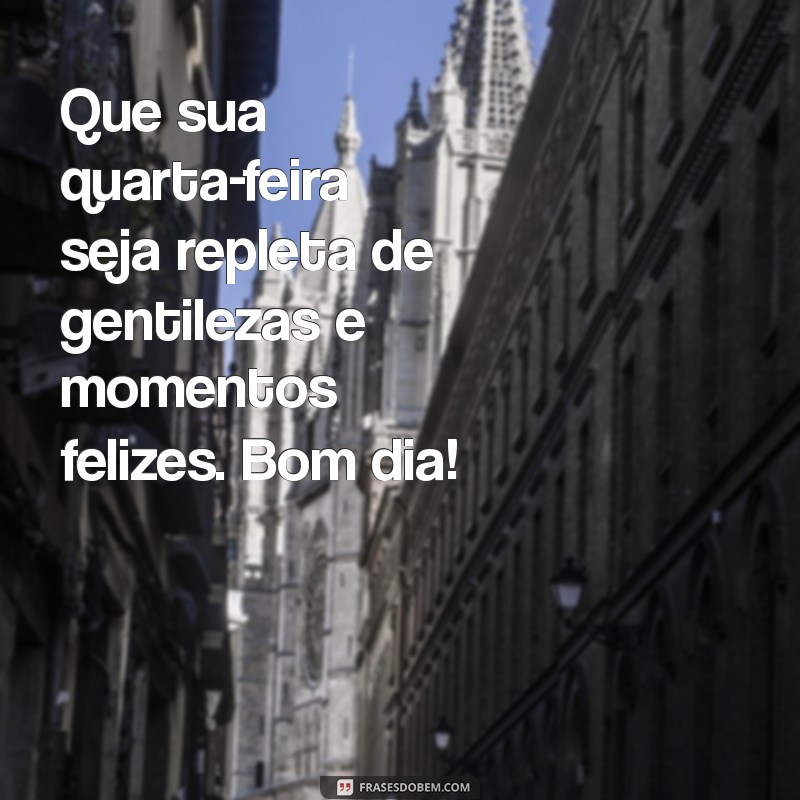 Mensagens Inspiradoras de Bom Dia para Quarta-feira: Comece a Semana com Positividade 