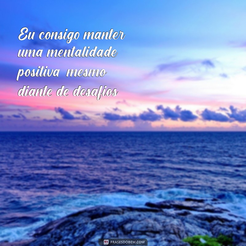 Frases Inspiradoras: Eu Consigo - Motive-se e Supere Desafios 