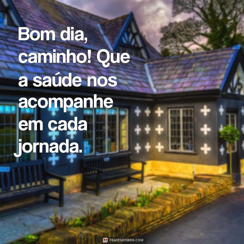 Bom Dia, Caminho: Inspire-se para um Novo Começo 