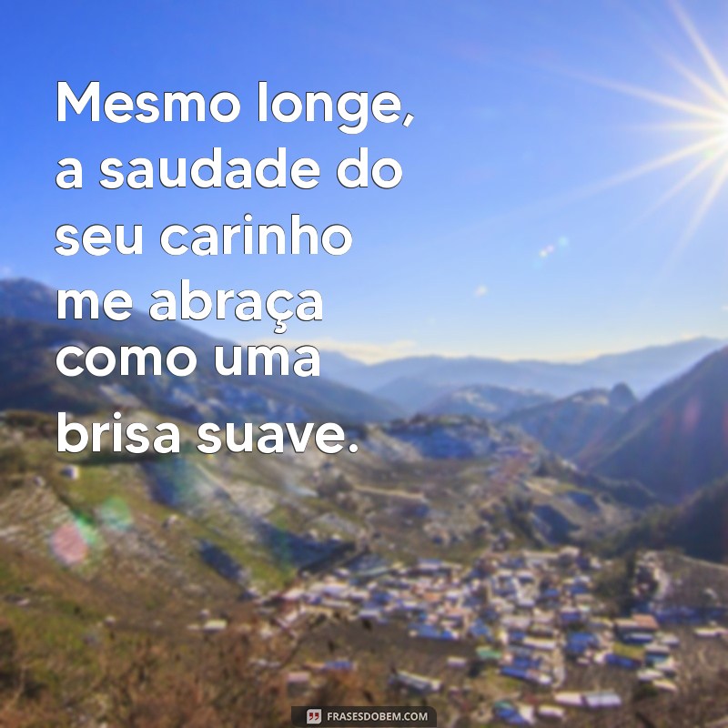 Como Lidar com a Saudade do Carinho: Dicas para Superar a Ausência 