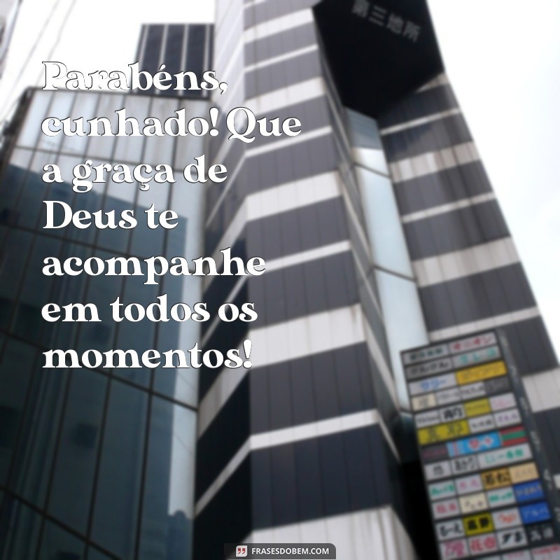 Mensagens de Parabéns para Cunhado: Que Deus Te Abençoe Sempre! 