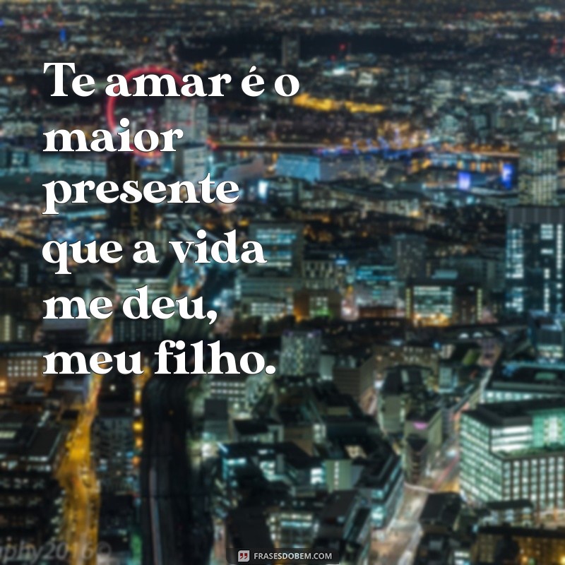 Frases Emocionantes para Dizer Eu Te Amo ao Seu Filho 