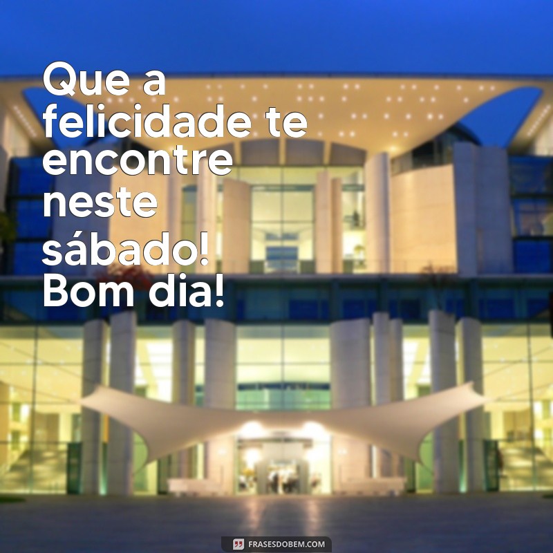 Frases Inspiradoras para um Bom Sábado: Comece Seu Dia com Positividade 