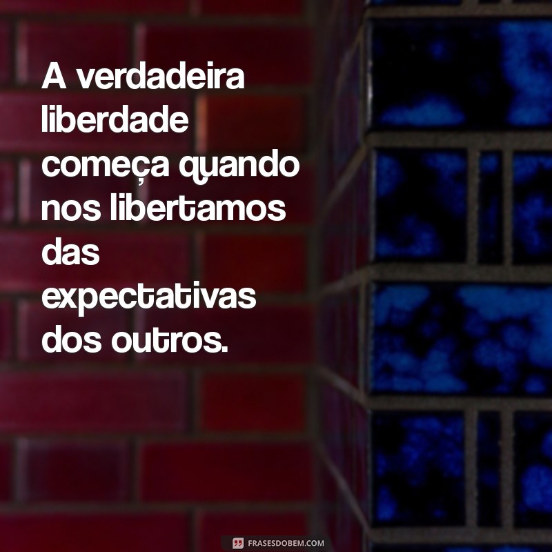 Frases Inspiradoras sobre Liberdade: Reflexões para a Alma 