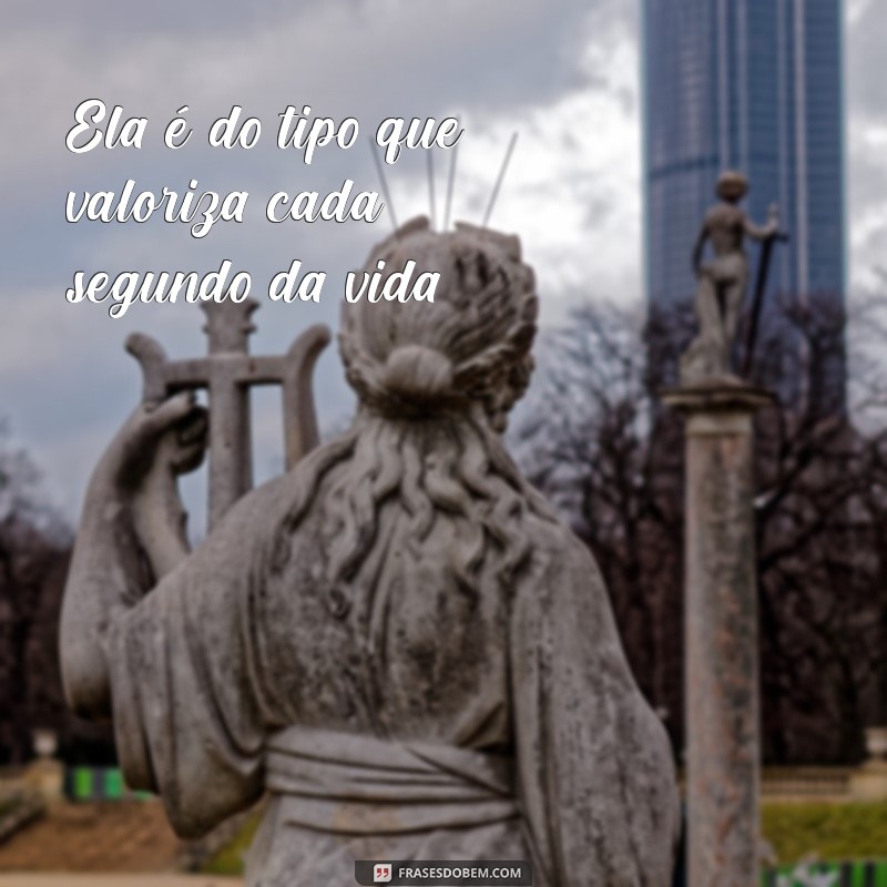 Frases Inspiradoras: Ela é do Tipo que Transforma Vidas 