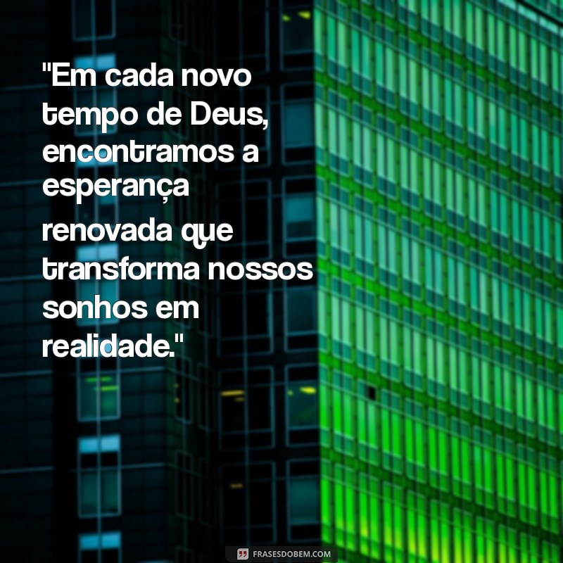 frases novo tempo de deus 