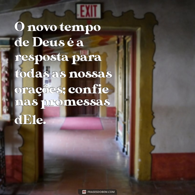 Frases Inspiradoras sobre o Novo Tempo de Deus: Renovação e Esperança 