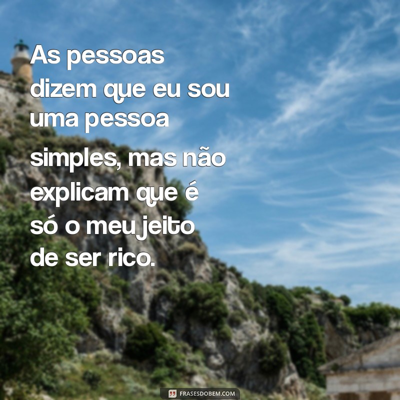 As Melhores Frases Engraçadas de Ricos para Rir e Refletir 