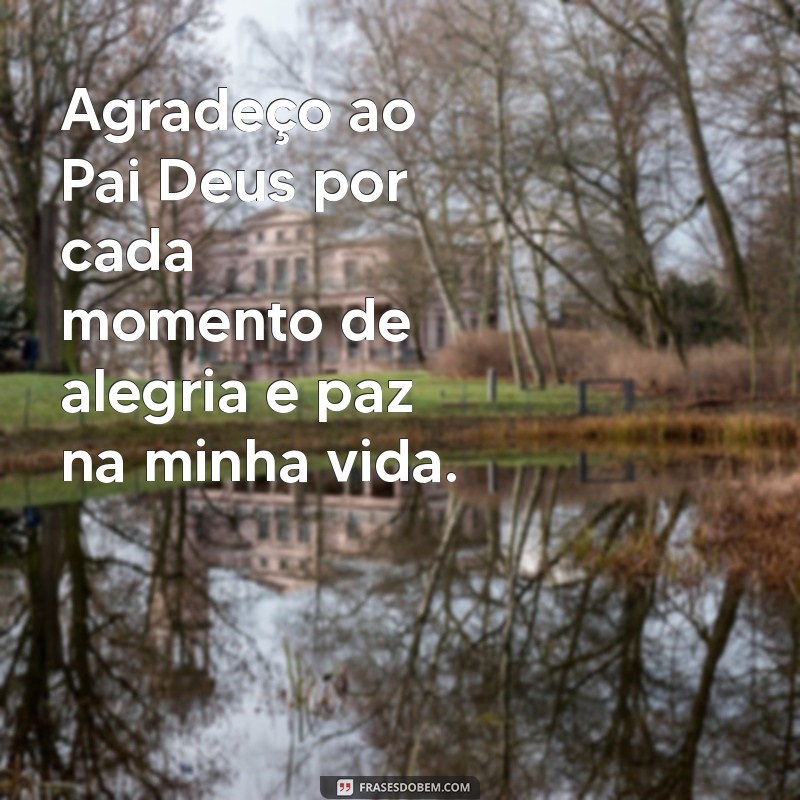 Como Cultivar a Gratidão ao Pai Deus: Reflexões e Práticas Espirituais 