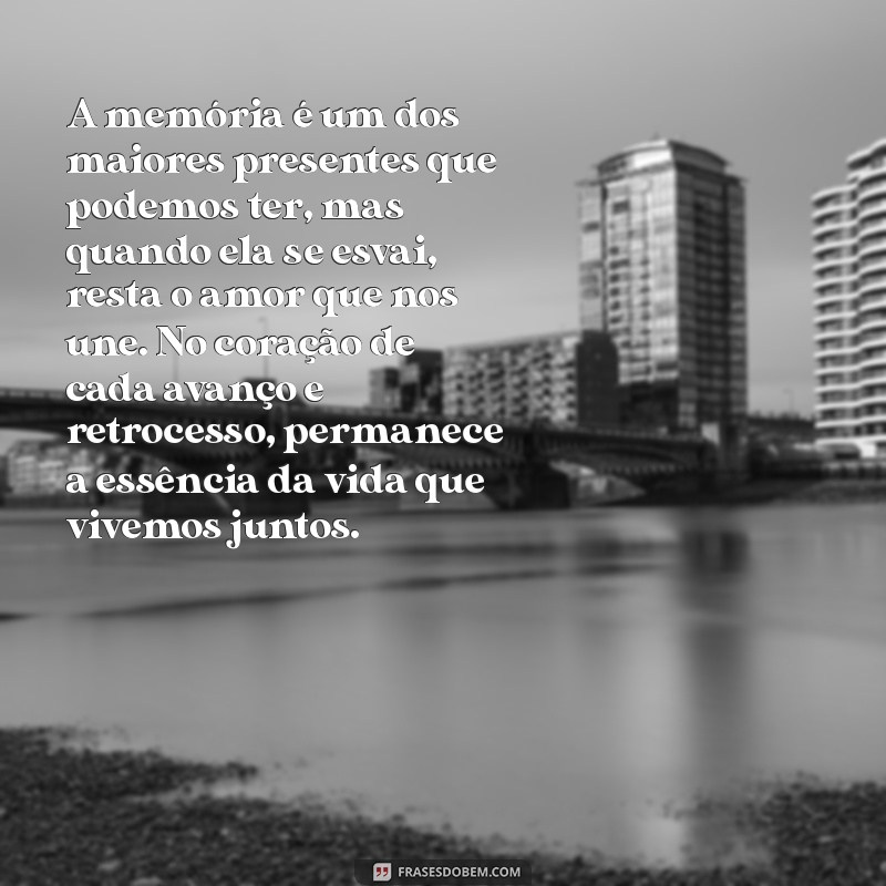 textos bonitos sobre alzheimer A memória é um dos maiores presentes que podemos ter, mas quando ela se esvai, resta o amor que nos une. No coração de cada avanço e retrocesso, permanece a essência da vida que vivemos juntos.