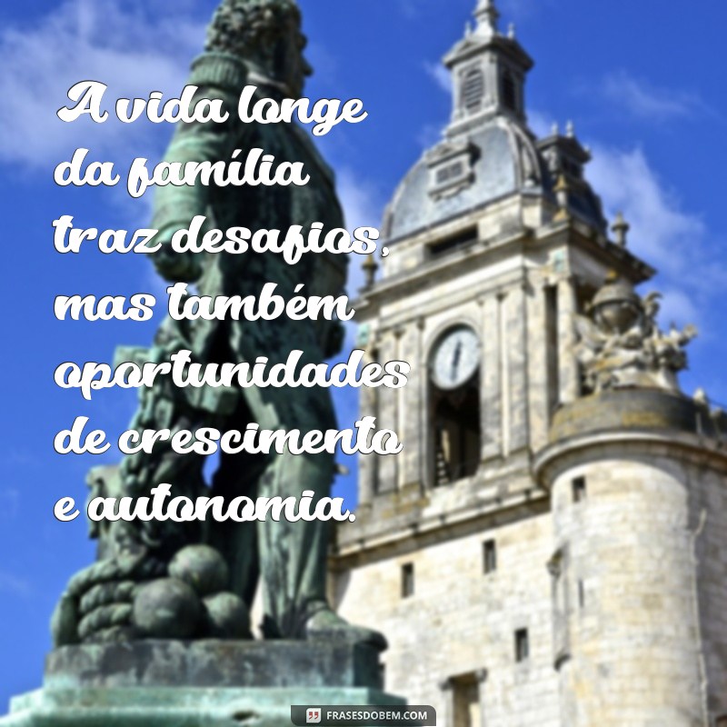 Como Lidar com a Saudade: Desafios e Vantagens de Morar Longe da Família 