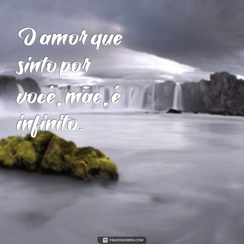 10 Maneiras de Dizer Mãe, Te Amo Muito com Frases Emocionantes 