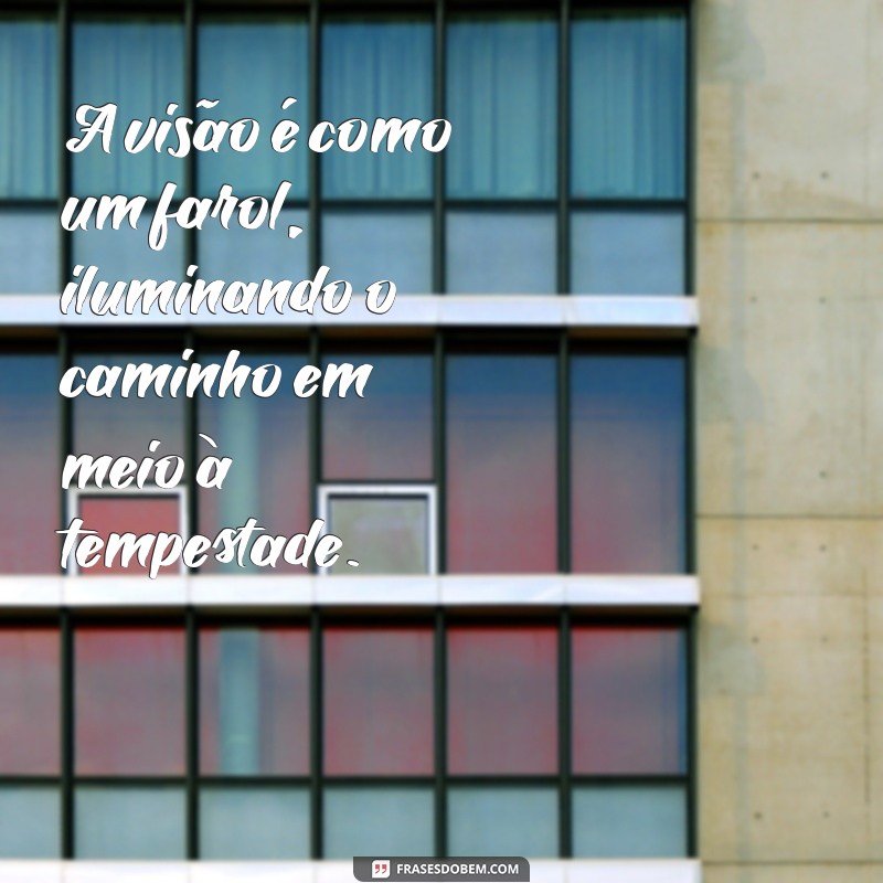 Frases Inspiradoras sobre Visão: Amplie Seus Horizontes 