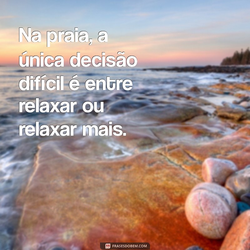 Frases Praianas: Inspirações para Aproveitar o Verão e a Praia 