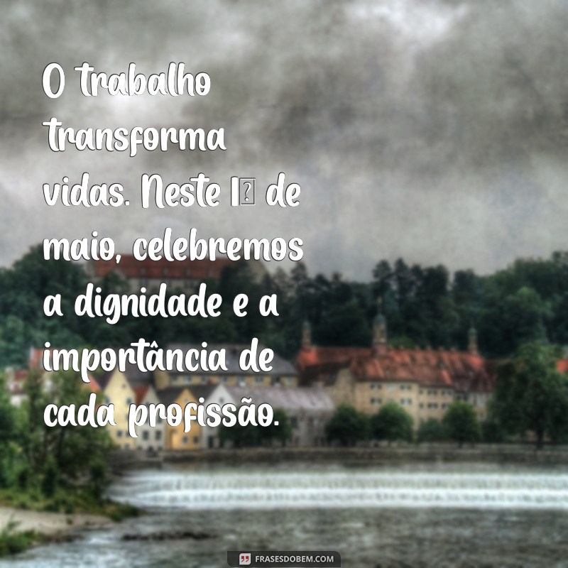 Mensagens Inspiradoras para o Dia do Trabalhador: Celebre 1º de Maio com Gratidão 