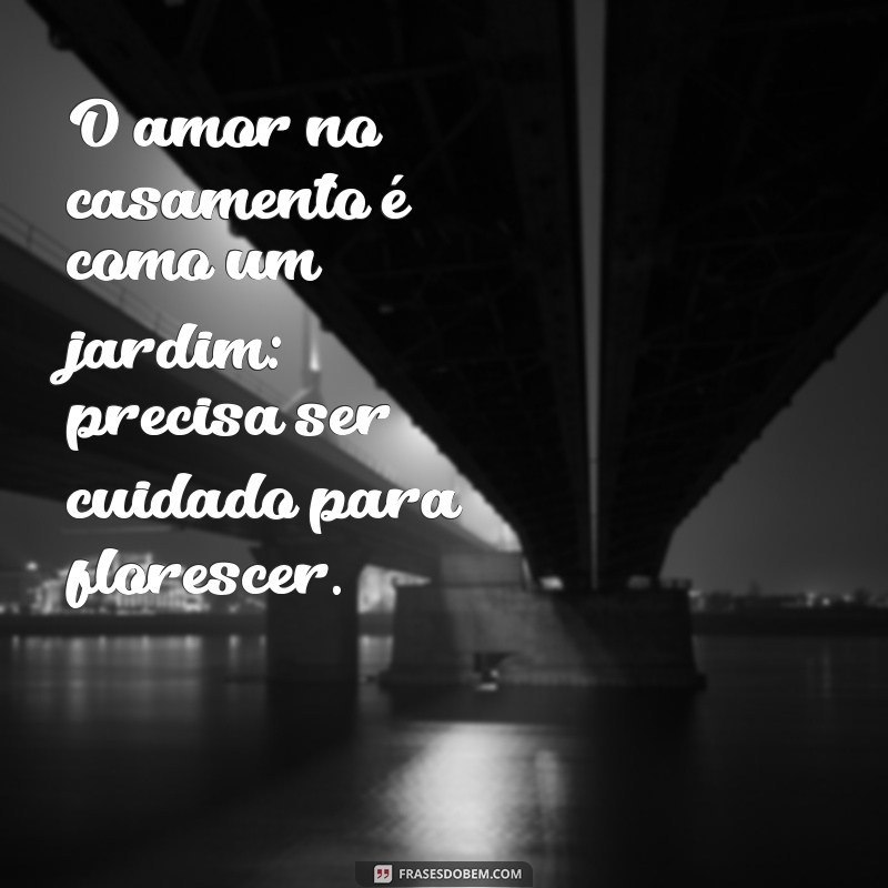 Frases Inspiradoras sobre Casamento: Celebre o Amor com Palavras 