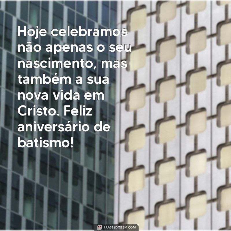 Mensagens Inspiradoras para Aniversário de Batismo: Celebre com Amor e Fé 