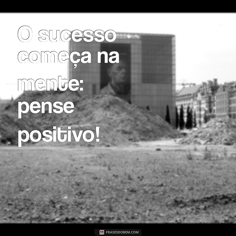 Frases Motivacionais Curtas para Inspirar sua Positividade Diária 