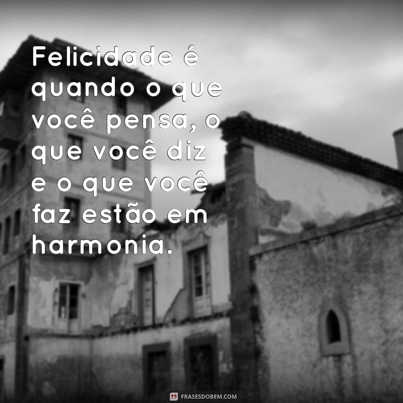 Descubra 50 Frases Inspiradoras Sobre Felicidade para Iluminar Seu Dia 