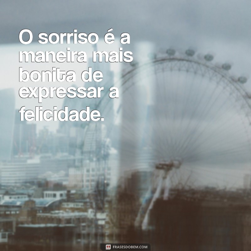 Descubra 50 Frases Inspiradoras Sobre Felicidade para Iluminar Seu Dia 