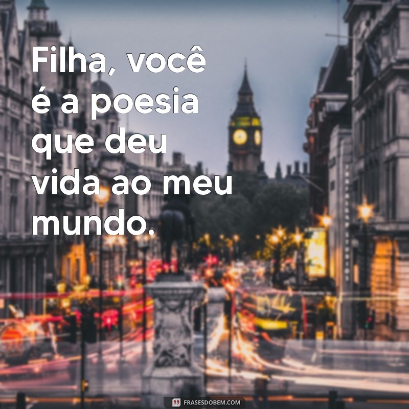 Frases Inspiradoras para Legendar Fotos da Sua Filha 