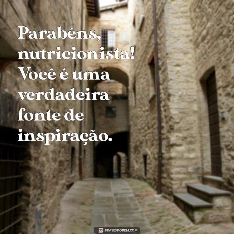 Como Celebrar o Dia do Nutricionista: Mensagens e Frases Inspiradoras 