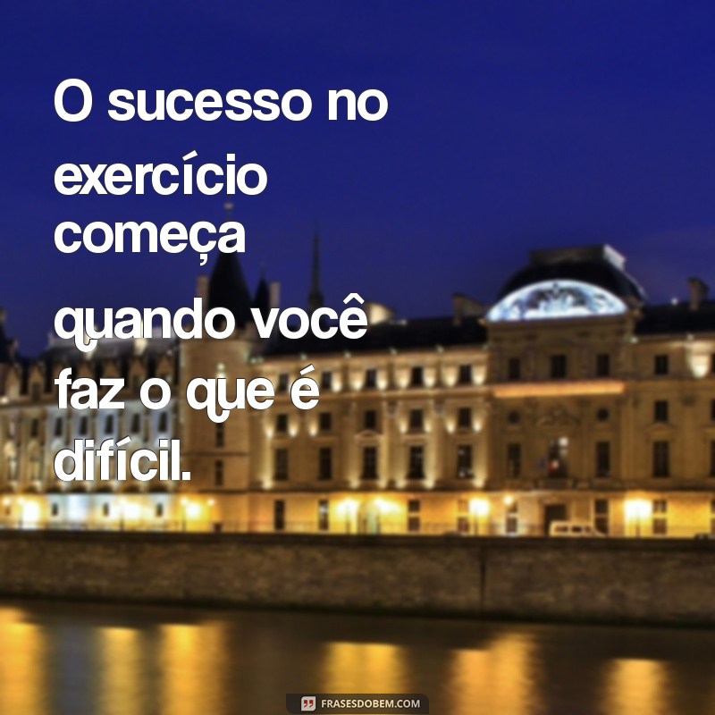 Frases Motivacionais para Potencializar Seus Exercícios Físicos 