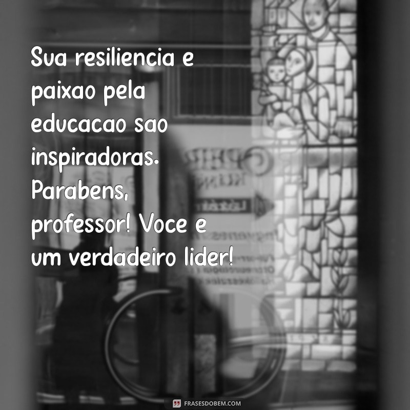 Mensagens Inspiradoras de Parabéns para Professores: Celebre o Seu Dia! 