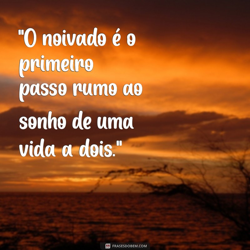 frases sobre noivado 