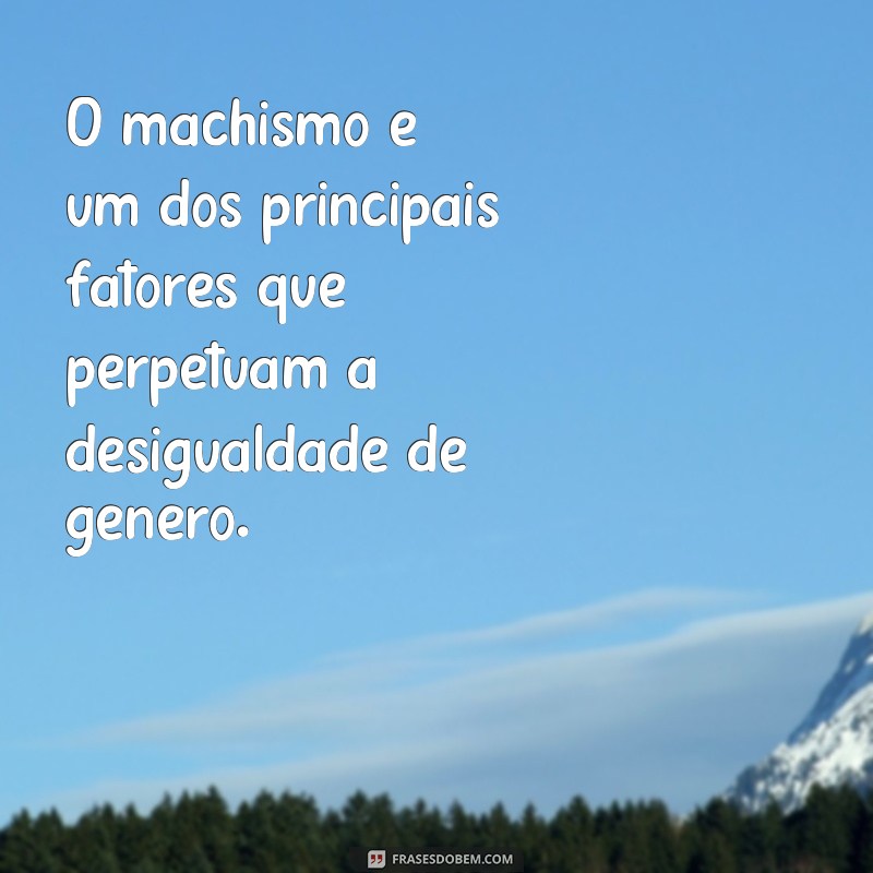 Conscientização e Empoderamento: As Melhores Frases sobre Desigualdade de Gênero 